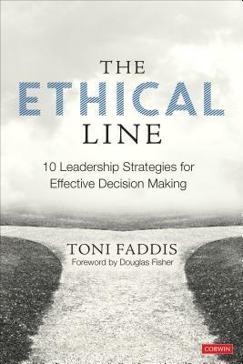 The Ethical Line: 10 Leadership Strategies for Effective Decision Making by Toni Osborn Faddis