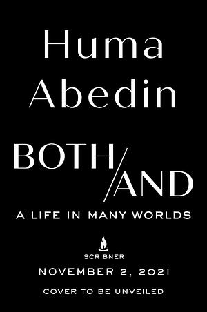 Both/And: A Memoir by Huma Abedin, Huma Abedin
