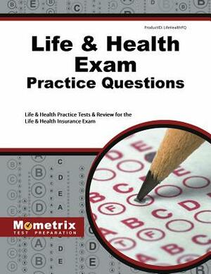 Life & Health Exam Practice Questions: Life & Health Practice Tests & Review for the Life & Health Insurance Exam by 