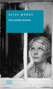 Prea multă fericire by Alice Munro