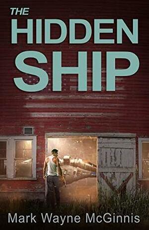 The Hidden Ship by Mark Wayne McGinnis