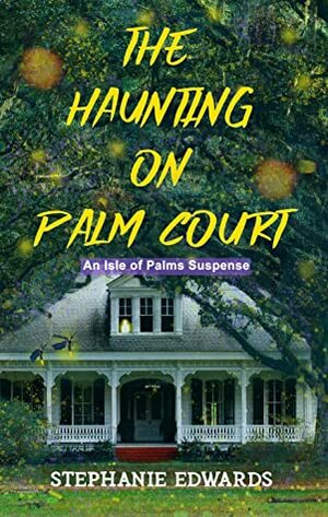 The Haunting on Palm Court by Stephanie Edwards