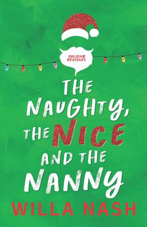 The Naughty, The Nice and The Nanny by Devney Perry, Willa Nash