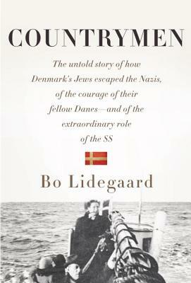 Countrymen: The Untold Story of How Denmark's Jews Escaped the Nazis, of the Courage of Their Fellow Danes--And of the Extraordina by Bo Lidegaard