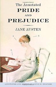 The Annotated Pride and Prejudice: A Revised and Expanded Edition by Jane Austen David M. Shapard by Unknown