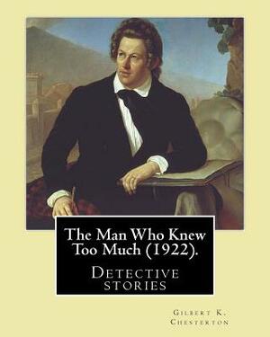 The Man Who Knew Too Much (1922). by: Gilbert K. Chesterton, Illustrated By: W (William). Hatherell (1855-1928): Detective Stories by G.K. Chesterton, W. Hatherell