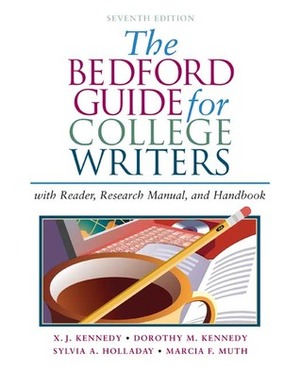 The Bedford Guide for College Writers with Reader, Research Manual, and Handbook by X.J. Kennedy, Sylvia A. Holladay, Dorothy M. Kennedy