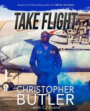 Take Flight by Christopher Butler, Cj Evans