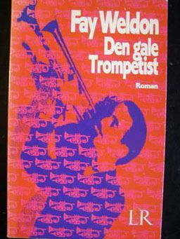 Den gale trompetist by Fay Weldon