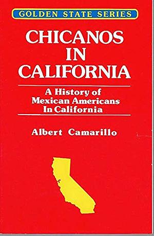 Chicanos in California by Albert Camarillo