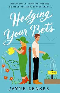 Hedging Your Bets by Jayne Denker