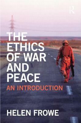 The Ethics of War and Peace: An Introduction by Helen Frowe