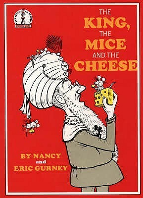 The King, the Mice and the Cheese by Eric Gurney, Nancy Gurney