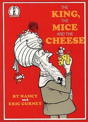 The King, the Mice and the Cheese by Nancy Gurney, Eric Gurney