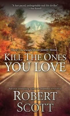 Kill the Ones You Love by Robert Scott