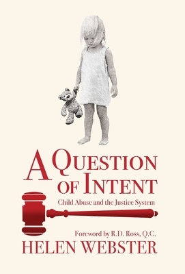 A Question of Intent: Child Abuse and the Justice System by Helen Webster