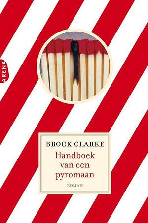 Handboek van een pyromaan by Brock Clarke