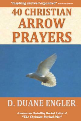 40 Christian Arrow Prayers by D. Duane Engler