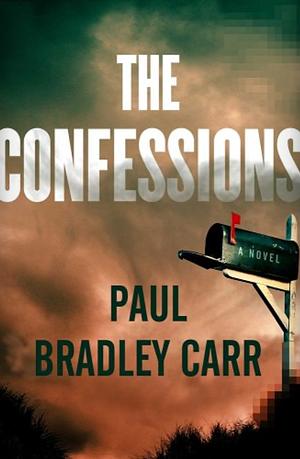 The Confessions: A Novel by Paul Bradley Carr