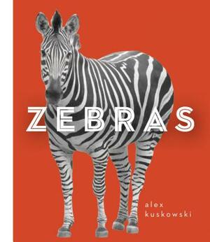 Zebras by Alex Kuskowski