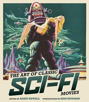 The Art of Classic Sci-Fi Movies: An Illustrated History by Adam Newell