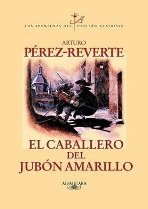 El caballero del jubón amarillo by Arturo Pérez-Reverte