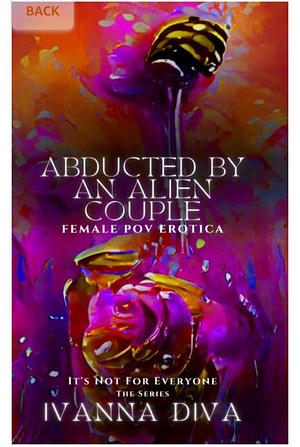Abducted By An Alien Couple by Ivanna DiVa