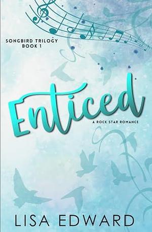 Enticed: A Rock Star Romance: by Lisa Edward, Lisa Edward