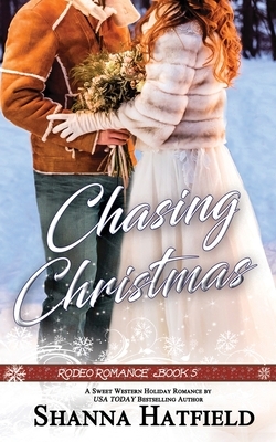 Chasing Christmas: Sweet Western Holiday Romance by Shanna Hatfield