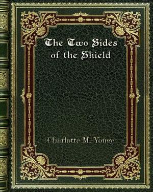 The Two Sides of the Shield by Charlotte Mary Yonge