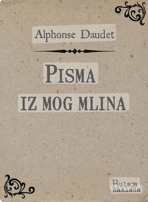 Pisma iz mog mlina by Alphonse Daudet, Alfons Dode