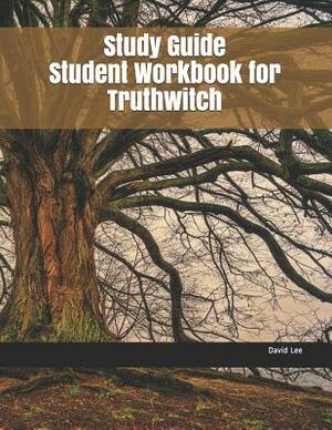 Study Guide Student Workbook for Truthwitch by David Lee