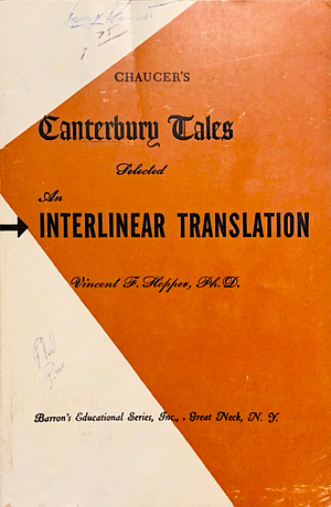 Chaucer's Canterbury Tales Selected An Interlinear Translation by Geoffrey Chaucer, Vincent F. Hopper