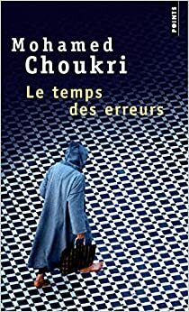 Temps Des Erreurs by Mohamed Choukri, محمد شكري