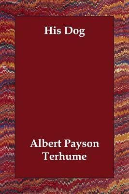 His Dog by Albert Payson Terhume