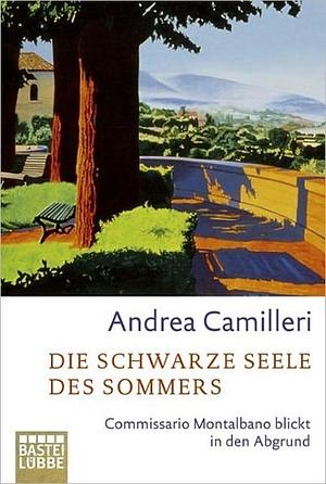 Die schwarze Seele des Sommers: Commissario Montalbanos zehnter Fall by Andrea Camilleri, Moshe Kahn