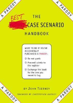 The Best-Case Scenario Handbook: A Parody by John Tierney