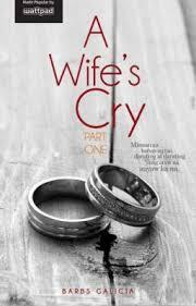 A Wife's Cry Part One by Barbs Galicia