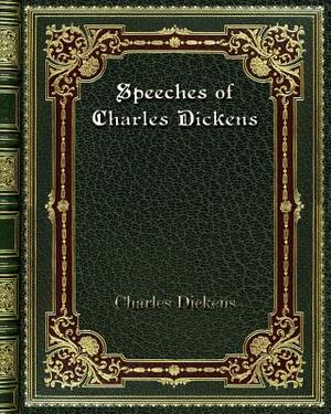 Speeches of Charles Dickens by Charles Dickens