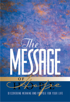 The Message of Hope: Discover Meaning and Purpose for Your Life by Eugene H. Peterson