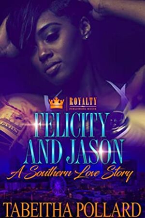 Felicity and Jason: A Southern Love Story by Tabeitha Pollard