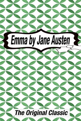 Emma by Jane Austen The Original Classic: The Complete Novel of Jane Austen Modern Cover Version by Jane Austen