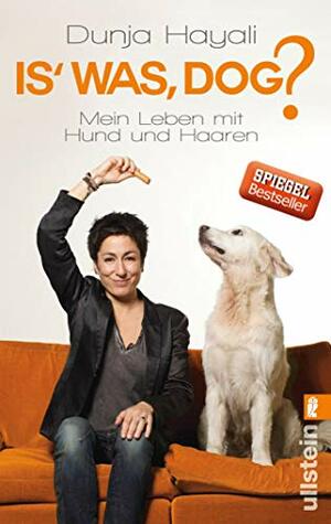 Is was, Dog?: Mein Leben mit Hund und Haaren by Elena Senft, Dunja Hayali