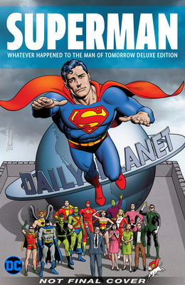 Superman: Whatever Happened to the Man of Tomorrow? the Deluxe Edition by Alan Moore