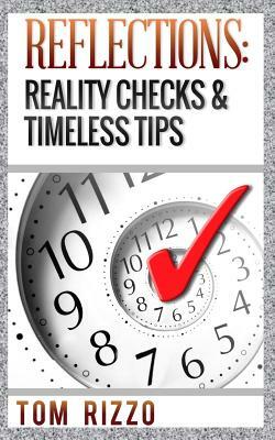 Reflections: Reality Checks & Timeless Tips by Tom Rizzo