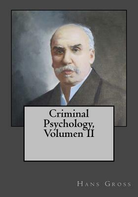 Criminal Psychology, Volumen II by Hans Gross