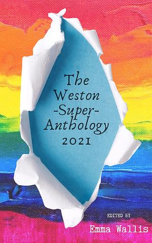 The Weston-Super-Anthology 2021 by Emma Wallis