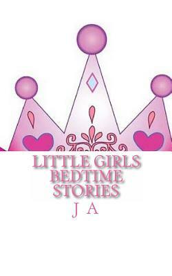Little Girls Bedtime Stories by J. A