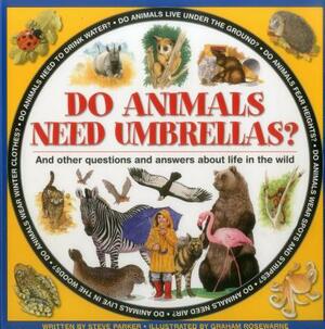 Do Animals Need Umbrellas?: And Other Questions and Answers about Life in the Wild by Steve Parker