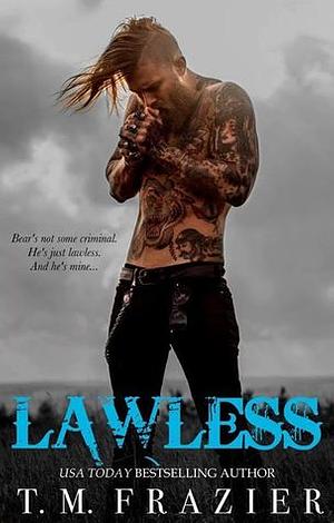 Lawless by T.M. Frazier